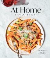 Williams Sonoma at Home Favorites: 110+ Recipes from the Test Kitchen di Weldon Owen edito da WELDON OWEN