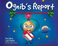 Ognib's Report: A Christmas Adventure di Al Viviano edito da LIGHTNING SOURCE INC