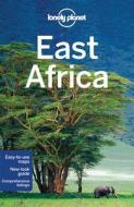 Lonely Planet East Africa di Lonely Planet, Anthony Ham, Stuart Butler, Mary Fitzpatrick, Trent Holden edito da Lonely Planet Publications Ltd