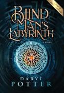 Blind Man's Labyrinth di Daryl Potter edito da BOOKBABY