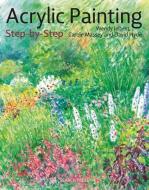 Acrylic Painting Step-by-Step di Wendy Jelbert, Carole Massey, David Hyde edito da Search Press Ltd
