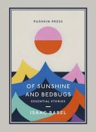 Of Sunshine and Bedbugs: Essential Stories di Isaac Babel edito da PUSHKIN PR
