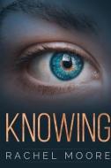 Knowing di Rachel Moore edito da Olympia Publishers