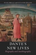 Dante's New Lives: Biography and Autobiography di Elisa Brilli, Giuliano Milani edito da REAKTION BOOKS
