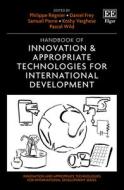 Handbook Of Innovation And Appropriate Technologies For International Development di Philippe Regnier, Daniel Frey, Samuel Pierre, Koshy Varghese, Pascal Wild edito da Edward Elgar Publishing