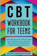 Cbt Workbook For Teens: The Best Skills di RAC DAVIDSON MILLER edito da Lightning Source Uk Ltd