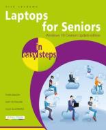 Laptops for Seniors in Easy Steps - Windows 10 Creators di Nick Vandome edito da In Easy Steps Limited