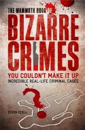 The Mammoth Book of Bizarre Crimes di Robin Odell edito da Little, Brown Book Group