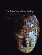 The Art of the Yellow Springs di Wu Hung edito da Reaktion Books