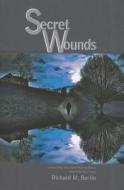Secret Wounds di Richard M. Berlin edito da BkMk Press of the University of Missouri-Kans