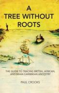A Tree Without Roots di Paul Crooks edito da Arcadia Books
