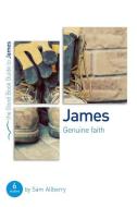 James: Genuine Faith: Six Studies for Individuals or Groups di Sam Allberry edito da GOOD BOOK CO