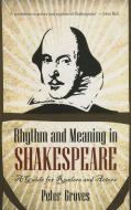 Rhythm and Meaning in Shakespeare di Peter Groves edito da Monash University Publishing