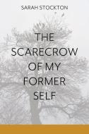 The Scarecrow of My Former Self di Sarah Stockton edito da MOONPATH PR