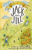 Rescuing Jack and Jill: A Real Jack and Jill Story di Jill Heil edito da AVIVA PUB