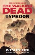 Robert Kirkman's the Walking Dead: Typhoon di Wesley Chu edito da SIMON & SCHUSTER