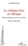 La critique d'art en Afrique di Iba Ndiaye Diadji, Abdou Sylla edito da Editions L'Harmattan
