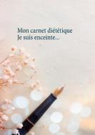 Mon carnet diététique : je suis enceinte... di Cédric Menard edito da Books on Demand
