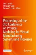 Proceedings of the 3rd Conference on Physical Modeling for Virtual Manufacturing Systems and Processes edito da Springer International Publishing