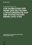 Zur Ausbildung der Norm der deutschen Literatursprache auf der syntaktischen Ebene (1470¿1730) edito da De Gruyter