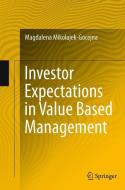 Investor Expectations in Value Based Management di Magdalena Mikolajek-Gocejna edito da Springer International Publishing