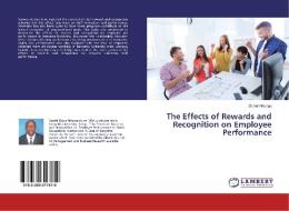 The Effects of Rewards and Recognition on Employee Performance di Daniel Ndungu edito da LAP Lambert Academic Publishing