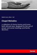 Chapel Melodies di Robert Lowry, Silas J. Vail edito da hansebooks