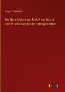 Der Gute Gerhard von Rudolf von Ems in seiner Bedeutung für die Sittengeschichte di August Dobbertin edito da Outlook Verlag