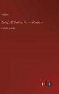 Zadig, ó El Destino, Historia Oriental di Voltaire edito da Outlook Verlag