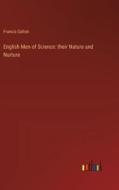 English Men of Science: their Nature and Nurture di Francis Galton edito da Outlook Verlag