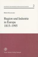 Region Und Industrie in Europa 1815-1995 di Hubert Kiesewetter edito da Franz Steiner Verlag Wiesbaden GmbH