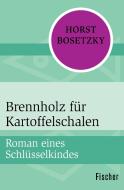 Brennholz für Kartoffelschalen di Horst Bosetzky edito da FISCHER Taschenbuch