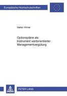 Optionspläne als Instrument wertorientierter Managementvergütung di Stefan Winter edito da Lang, Peter GmbH