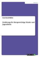 Ernährung für übergewichtige Kinder und Jugendliche di Sven-David Müller edito da GRIN Publishing
