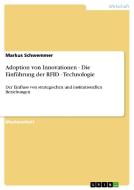 Adoption von Innovationen - Die Einführung der RFID - Technologie di Markus Schwemmer edito da GRIN Publishing