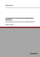 Investigations in the field of carbene-boron chemistry di Oliver Steinhof edito da Examicus Publishing