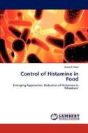 Control of Histamine in Food di Aishath Naila edito da LAP Lambert Academic Publishing
