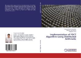 Implementation of FDCT Algorithm Using Distributed Arithmetic di Swapan Kumar Samaddar, Debashis Chowdhury, Amitabha Sinha edito da LAP Lambert Academic Publishing