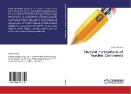 Student Perceptions of Teacher Comments di Kathleen Hanna edito da LAP Lambert Academic Publishing