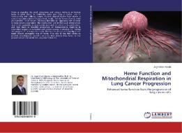 Heme Function and Mitochondrial Respiration in Lung Cancer Progression di Jagmohan Hooda edito da LAP Lambert Academic Publishing