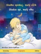 Sladko spinkaj, malý vlcik - Sladce spi, malý vlku (slovensky - ceStina) di Ulrich Renz edito da Sefa Verlag