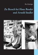 Zu Besuch bei Hans Bender und Arnold Stadler di Ilka Scheidgen edito da TWENTYSIX