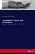Leitfaden für den Unterricht in der Milchwirtschaft di Hermann Bachmann edito da hansebooks