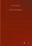 Arctic Adventures di W. H. G Kingston edito da Outlook Verlag