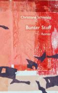Bunter Stoff di Christiane Schlenzig edito da Books on Demand