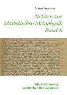 Notizen zur Idealistischen Metaphysik X di Marco Bormann edito da Books on Demand