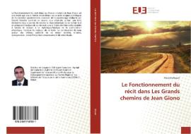 Le Fonctionnement du récit dans Les Grands chemins de Jean Giono di Mostafa Bouali edito da Editions universitaires europeennes EUE