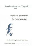 Knechte deutscher Tugend Band III di Walter Mauch edito da Books on Demand
