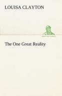 The One Great Reality di Louisa Clayton edito da tredition