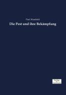 Die Pest und ihre Bekämpfung di Paul Musehold edito da Verlag der Wissenschaften